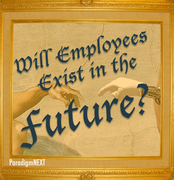 ParadigmNEXT: Will employees exist in the future?