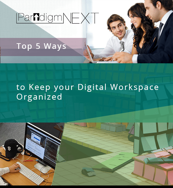 ParadigmNEXT: Top 5 Ways to Keep Your Virtual Workspace Organized