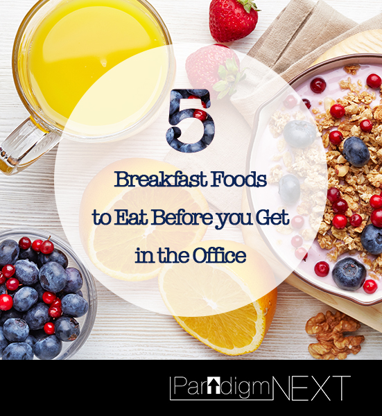 5 Breakfast Foods to Eat Before you Get in the Office